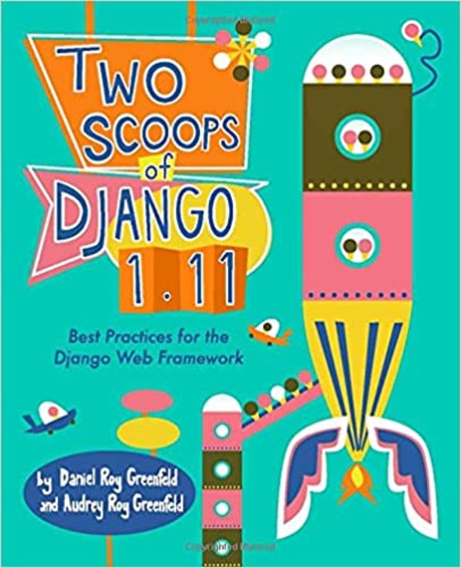 Book cover for "Two Scoops of Django 1.11" by Daniel Roy Greenfeld