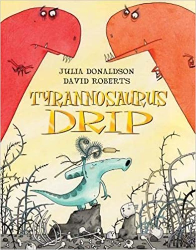 Book cover for "Tyrannosaurus Drip" by Julia Donaldson