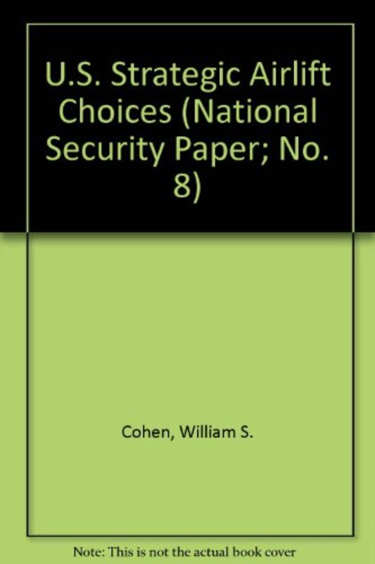 Book cover for "U. S. Strategic Airlift Choices" by William S Cohen