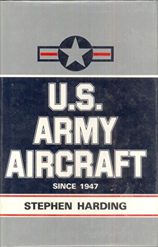 Book cover for "U.S. Army Aircraft Since 1947" by Stephen Harding