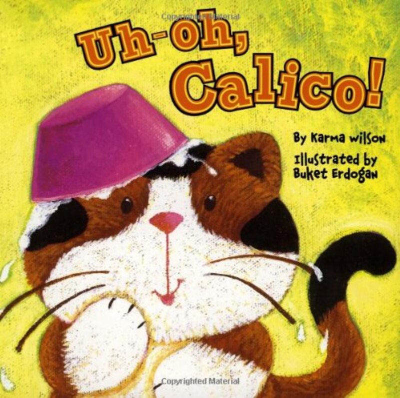 Book cover for "Uh-oh, Calico!" by Karma Wilson