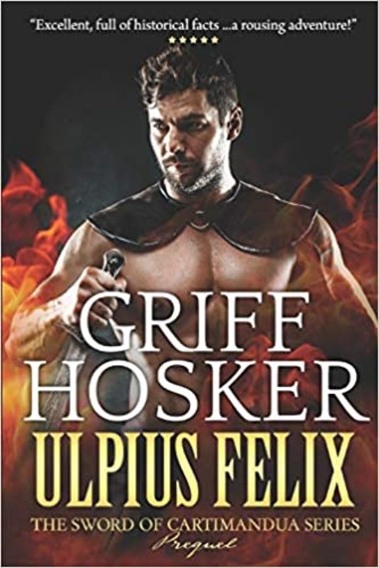 Book cover for "Ulpius Felix: Warrior of Rome" by Griff Hosker