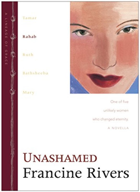 Book cover for "Unashamed: Rahab" by Francine Rivers