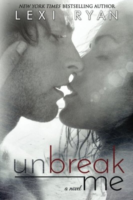 Book cover for "Unbreak Me" by Lexi Ryan