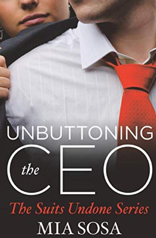 Book cover for "Unbuttoning the CEO" by Mia Sosa