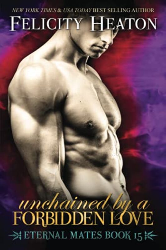 Book cover for "Unchained by a Forbidden Love" by Felicity Heaton