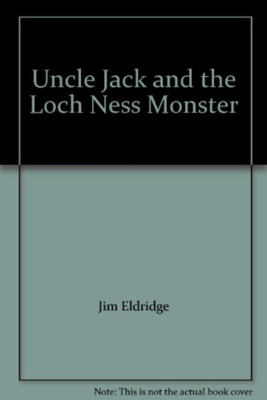 Book cover for "Uncle Jack and the Loch Ness Monster" by Jim Eldridge