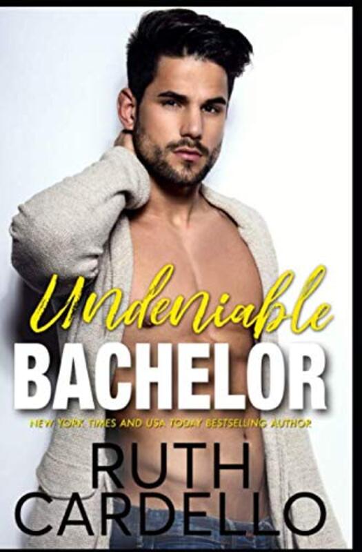 Book cover for "Undeniable Bachelor" by Ruth Cardello