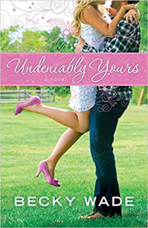Book cover for "Undeniably Yours" by Becky Wade