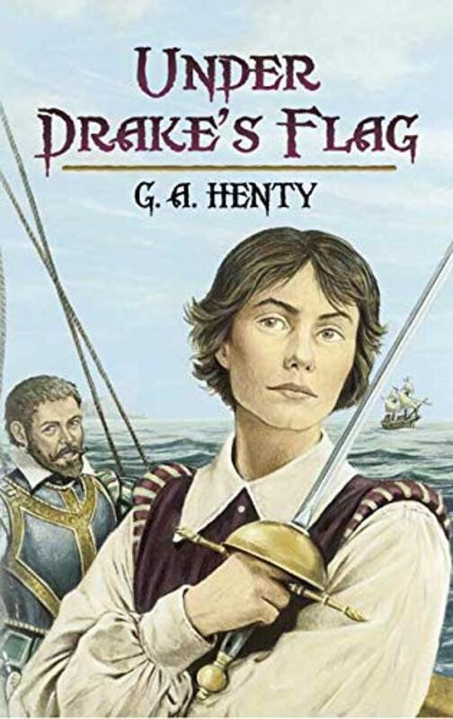 Book cover for "Under Drake's Flag" by GA Henty