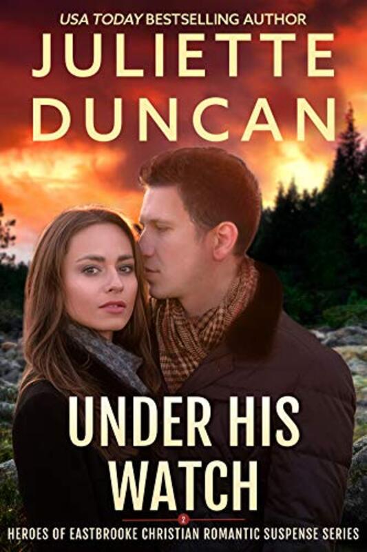 Book cover for "Under His Watch" by Juliette Duncan