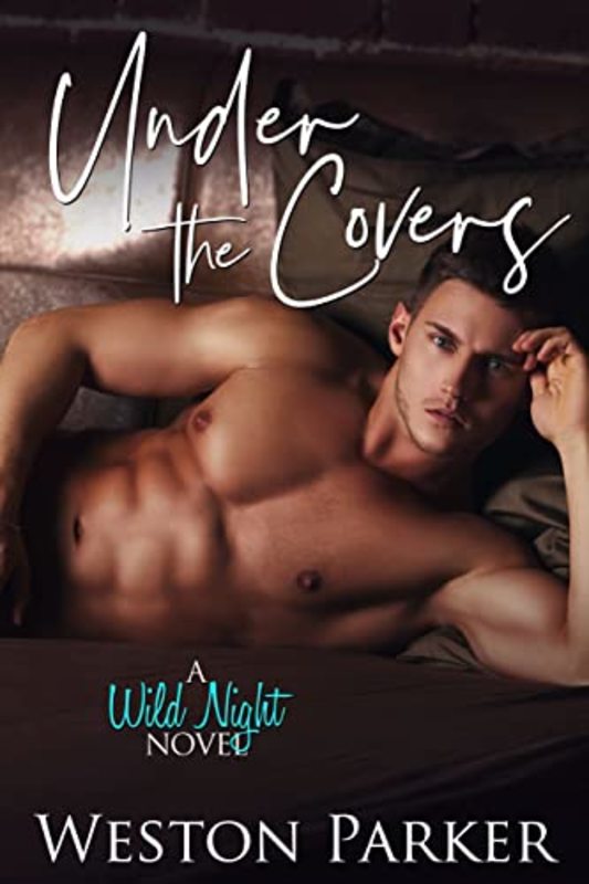 Book cover for "Under The Covers" by Weston Parker