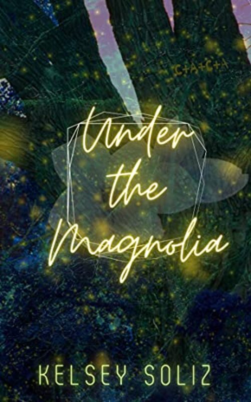 Book cover for "Under The Magnolia" by Kelsey Soliz