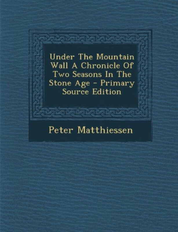 Book cover for "Under The Mountain Wall" by Peter Matthiessen