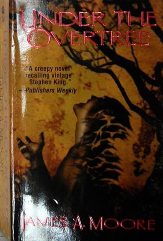 Book cover for "Under the Overtree" by James A Moore