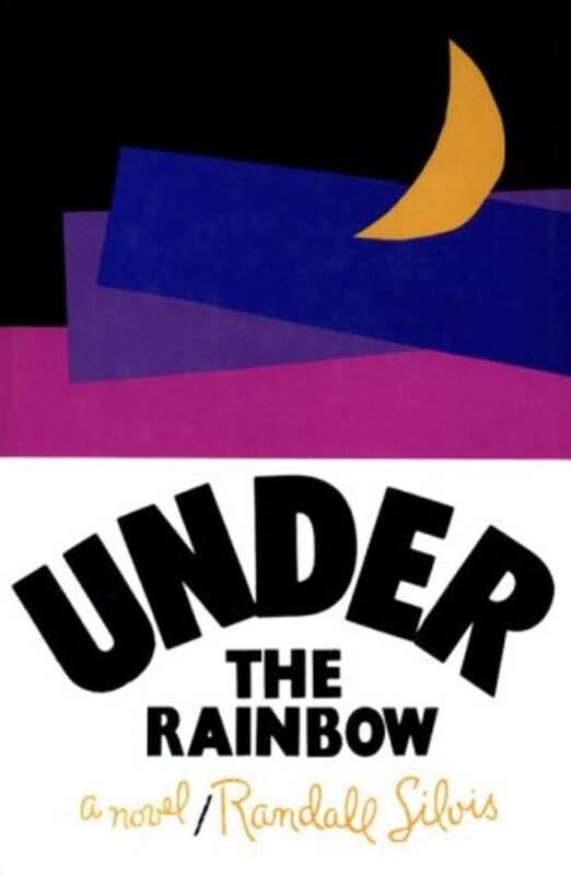 Book cover for "Under the Rainbow" by Randall Silvis