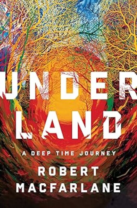 Book cover for "Underland" by Robert MacFarlane