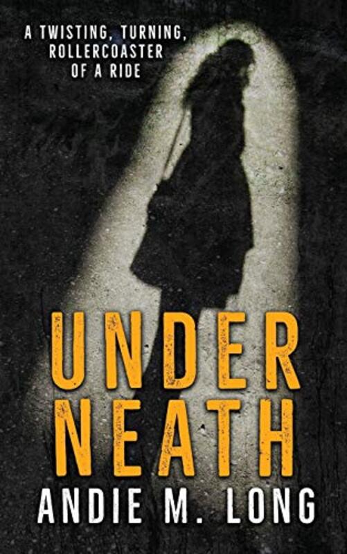 Book cover for "Underneath" by Andie M Long