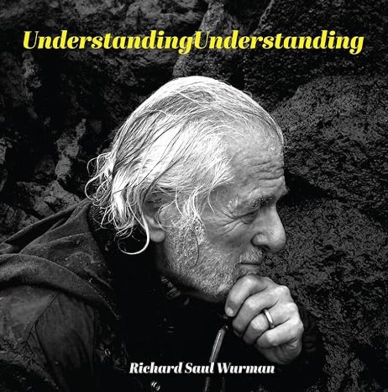 Book cover for "UnderstandingUnderstanding" by Richard Saul Wurman