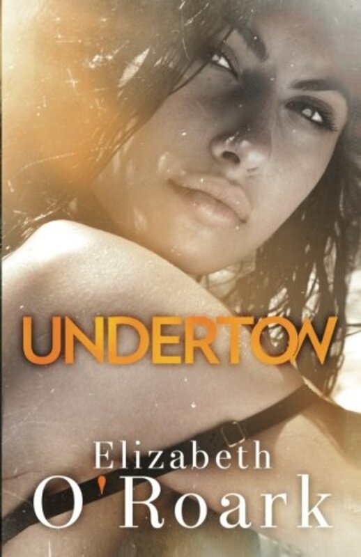 Book cover for "Undertow" by Elizabeth O'Roark