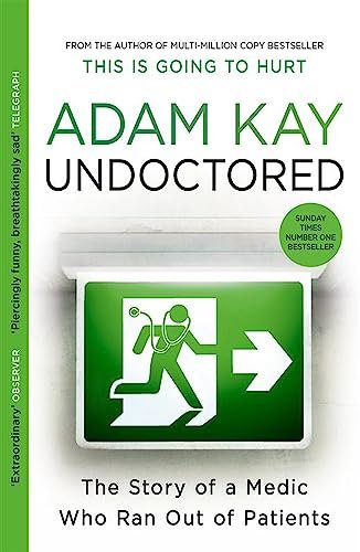 Book cover for "Undoctored: The Story of a Medic Who Ran Out of Patients" by Adam Kay