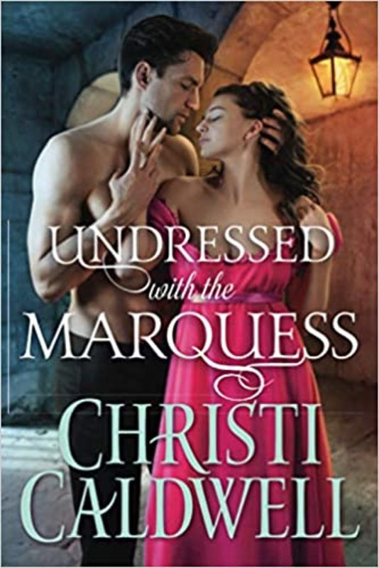 Book cover for "Undressed with the Marquess" by Christi Caldwell