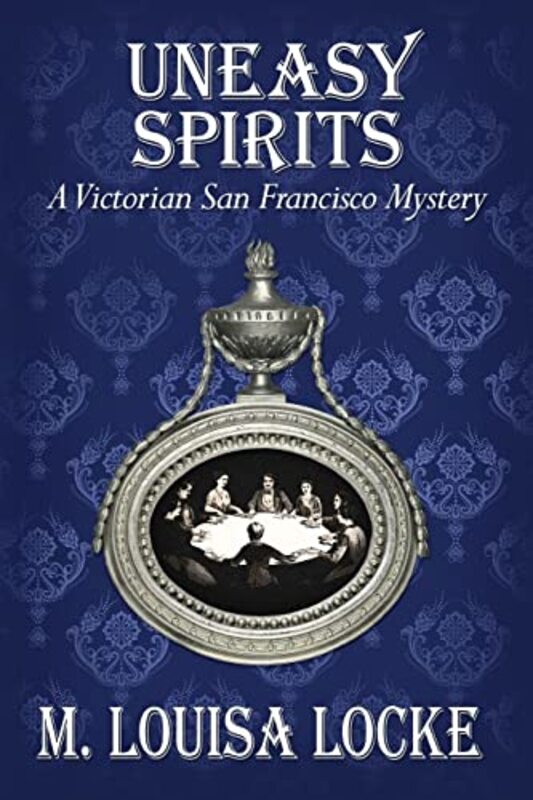 Book cover for "Uneasy Spirits" by M Louisa Locke