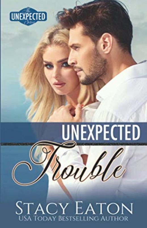 Book cover for "Unexpected Trouble" by Stacy Eaton