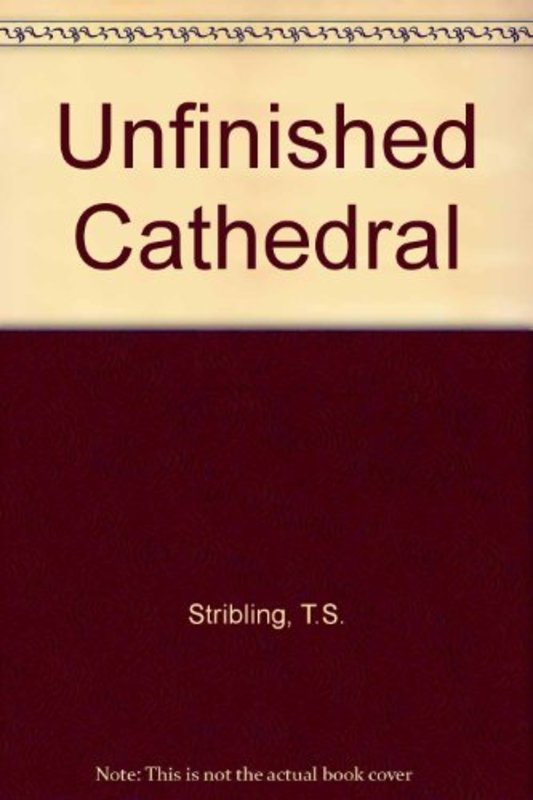 Book cover for "Unfinished Cathedral" by TS Stribling