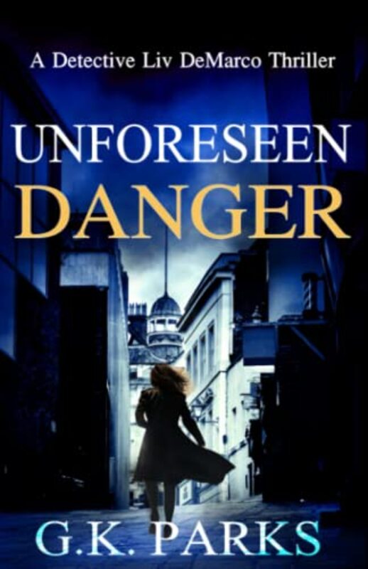 Book cover for "Unforeseen Danger" by GK Parks