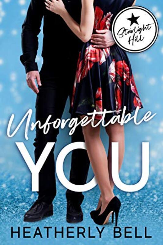 Book cover for "Unforgettable You" by Heatherly Bell