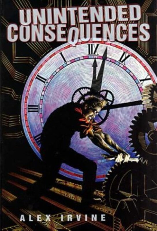 Book cover for "Unintended Consequences" by Alex Irvine