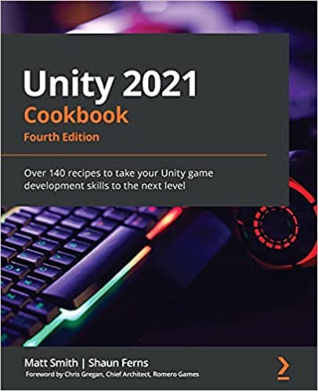 Book cover for "Unity 2021 Cookbook" by Matt Smith