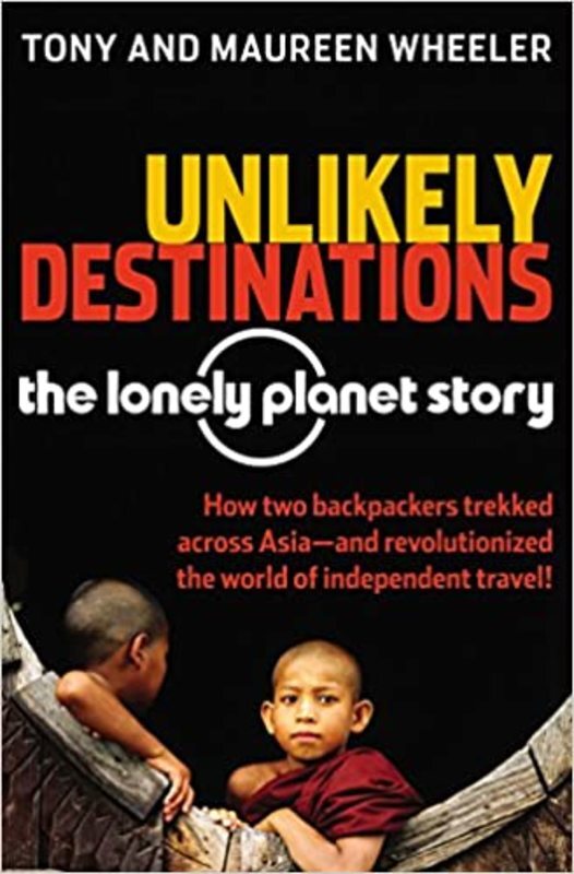 Book cover for "Unlikely Destinations" by Tony Wheeler