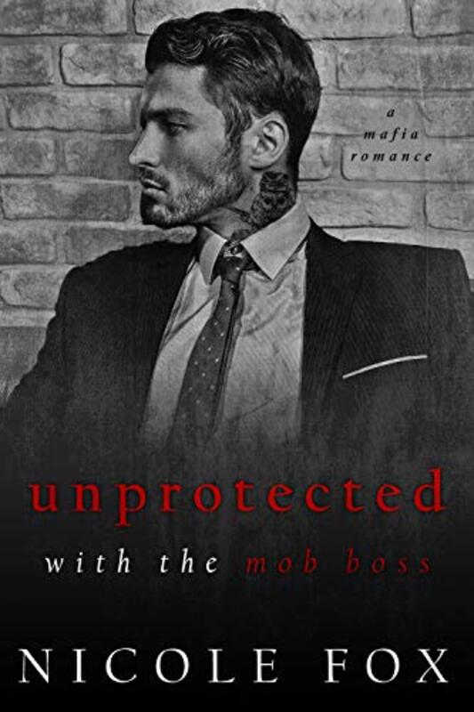 Book cover for "Unprotected With the Mob Boss" by Nicole Fox
