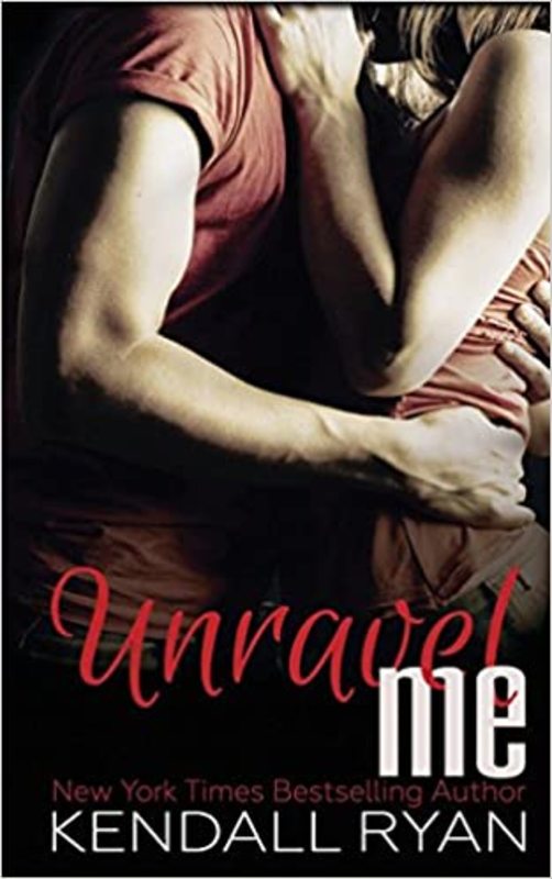 Book cover for "Unravel Me" by Kendall Ryan