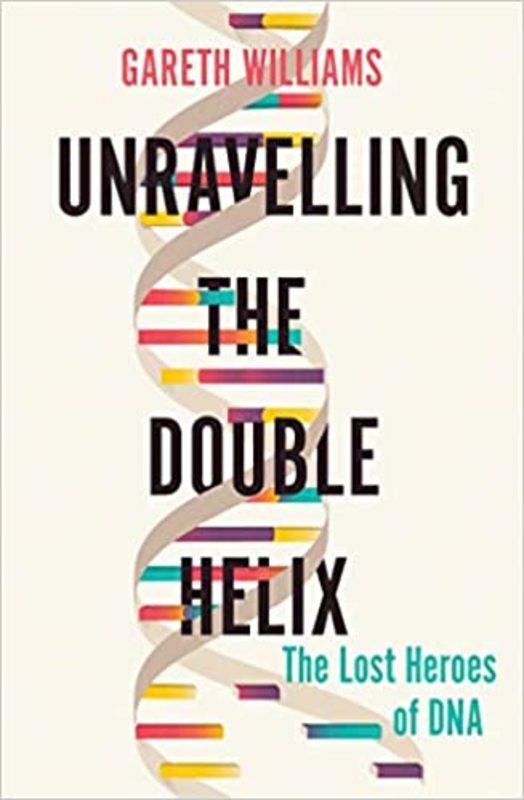 Book cover for "Unravelling the Double Helix" by Gareth Williams