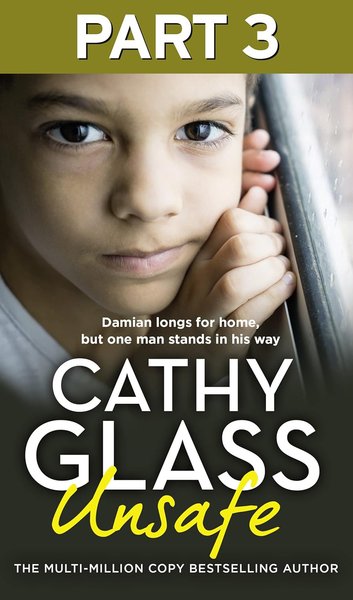 Book cover for "Unsafe Part 3" by Cathy Glass