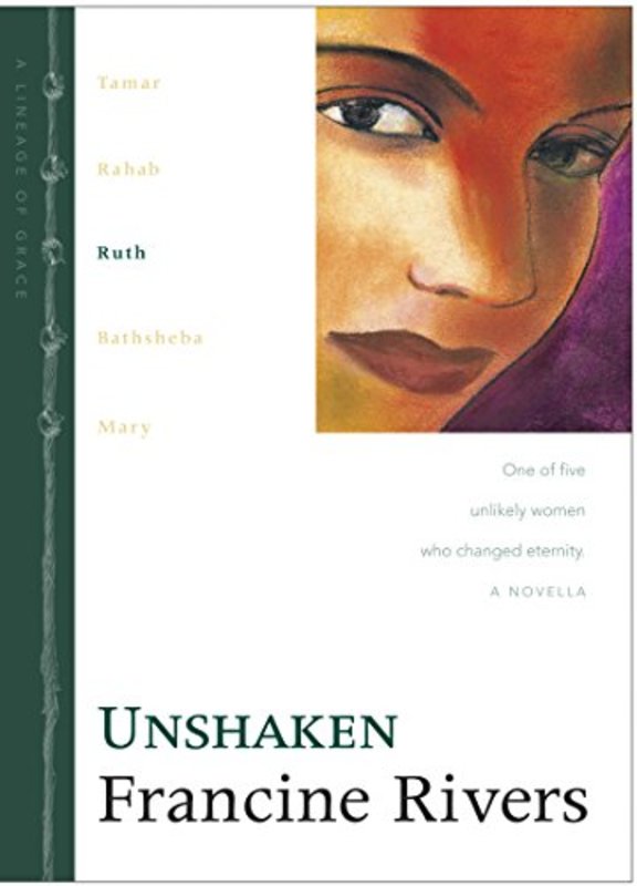 Book cover for "Unshaken: Ruth" by Francine Rivers