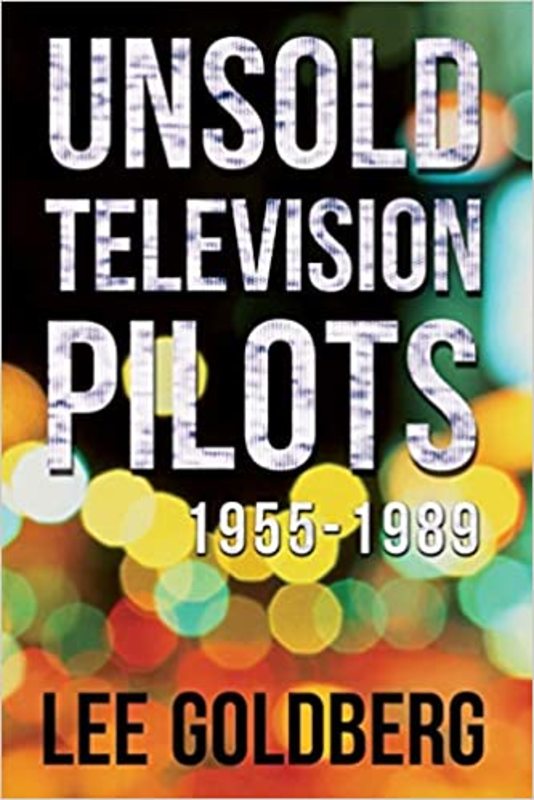 Book cover for "Unsold Television Pilots" by Lee Goldberg