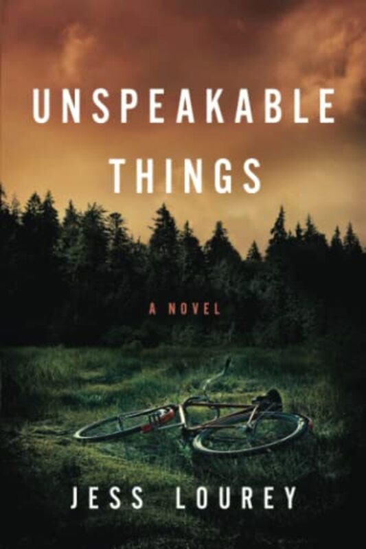 Book cover for "Unspeakable Things" by Jess Lourey