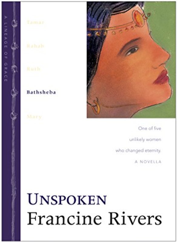 Book cover for "Unspoken: Bathsheba" by Francine Rivers