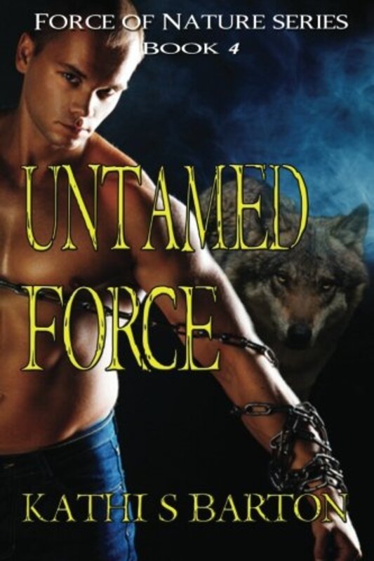 Book cover for "Untamed Force" by Kathi S Barton