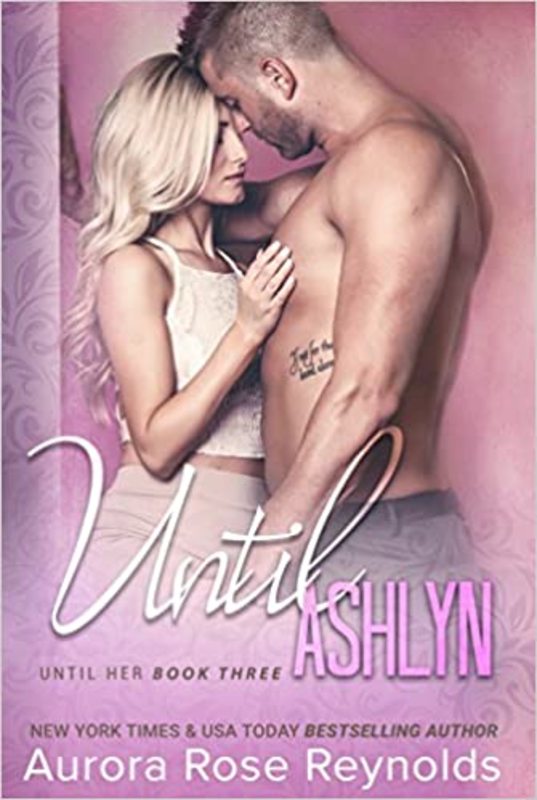 Book cover for "Until Ashlyn" by Aurora Rose Reynolds
