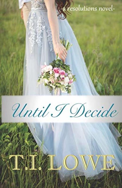 Book cover for "Until I Decide" by TI Lowe