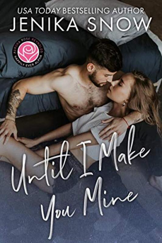 Book cover for "Until I Make You Mine" by Jenika Snow