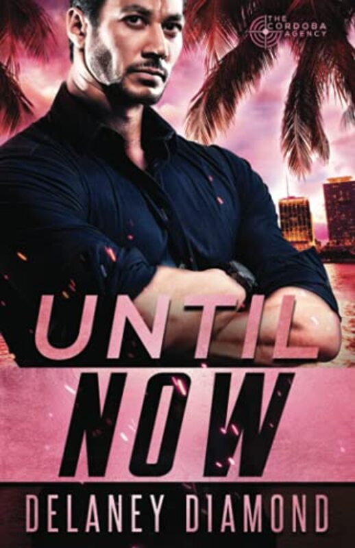 Book cover for "Until Now" by Delaney Diamond