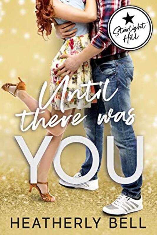 Book cover for "Until There Was You" by Heatherly Bell