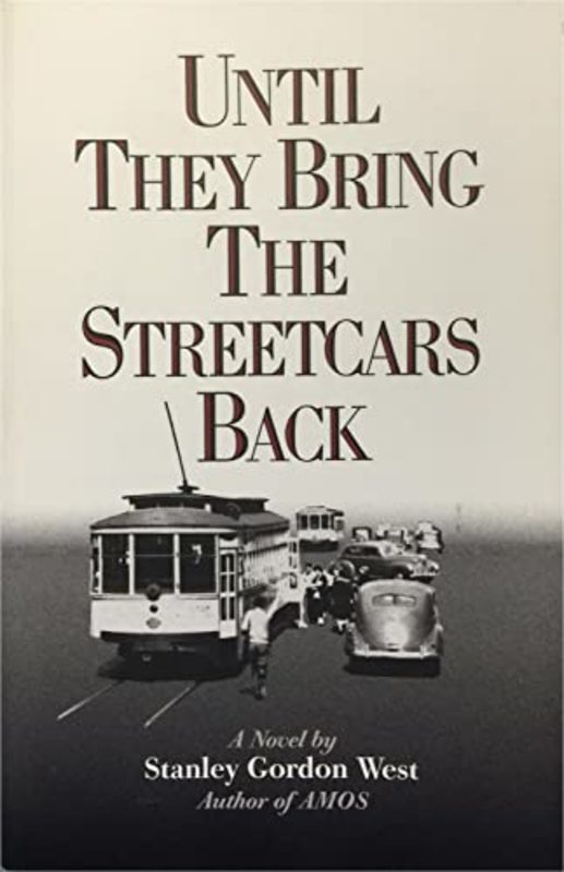 Book cover for "Until They Bring the Streetcars Back" by Stanley Gordon West