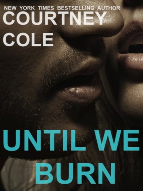 Book cover for "Until We Burn" by Courtney Cole